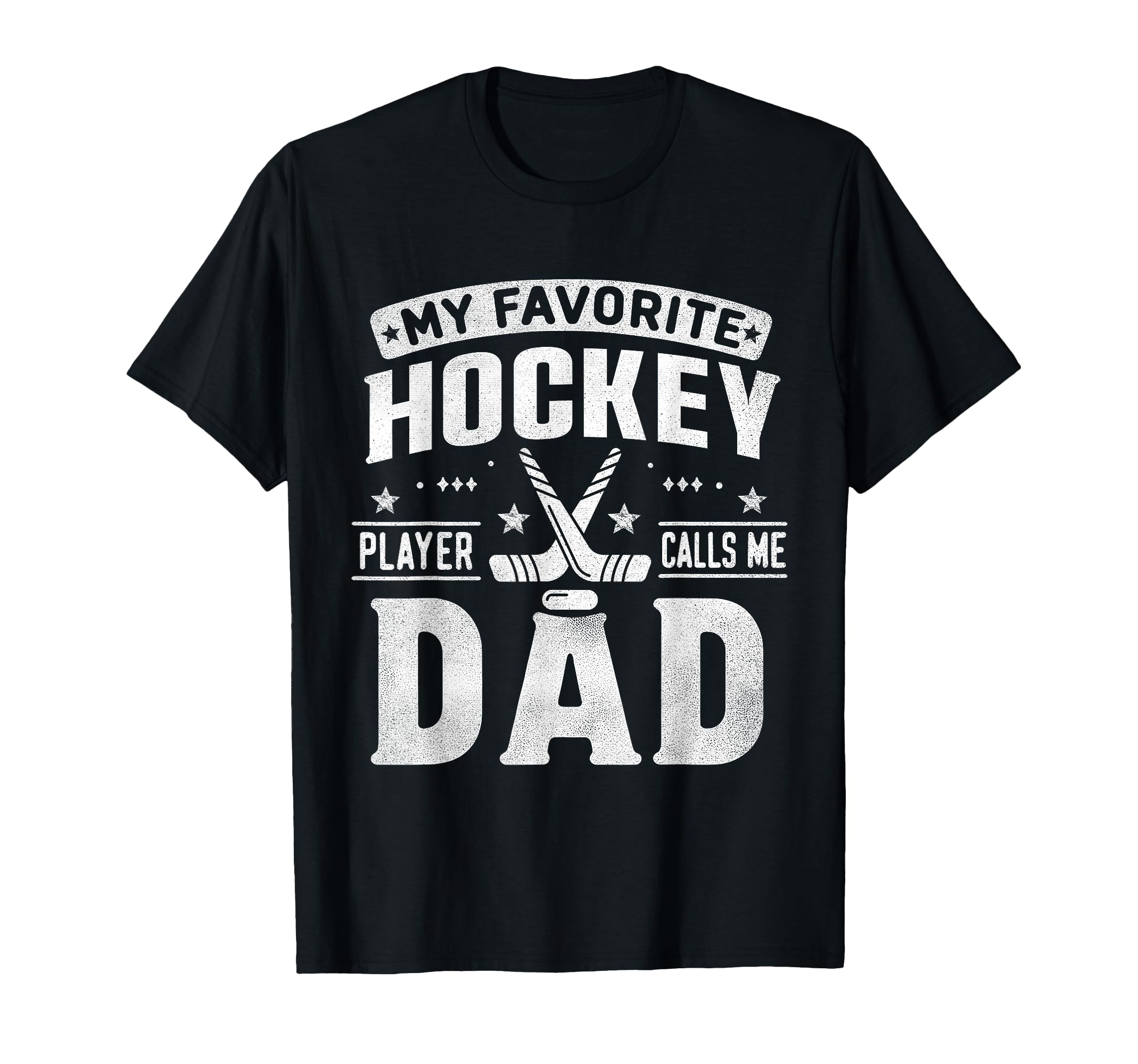 My Favorite Hockey Player Calls Me Dad T-Shirt - Graphic Print for Adults - T-Shirt, Sweatshirt, Hoodie