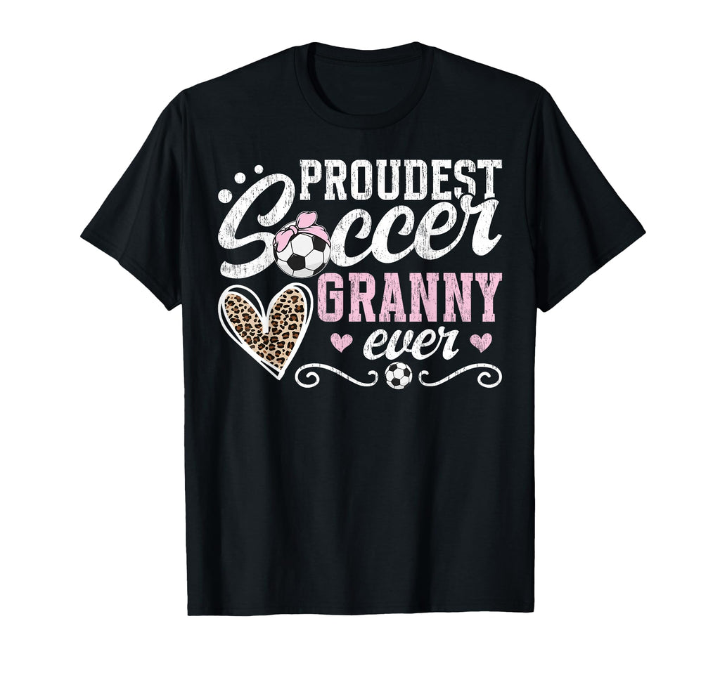 Proudest Soccer Granny Ever T-Shirt - Casual Everyday Wear Men Women - T-Shirt, Sweatshirt, Hoodie