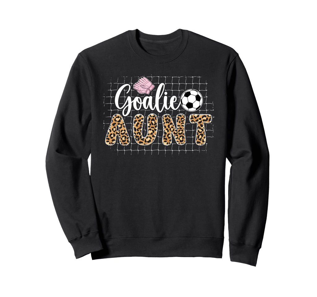 Soccer Goalie Aunt Soccer Keeper Sweatshirt - Fun Novelty Design Unisex - T-Shirt, Sweatshirt, Hoodie