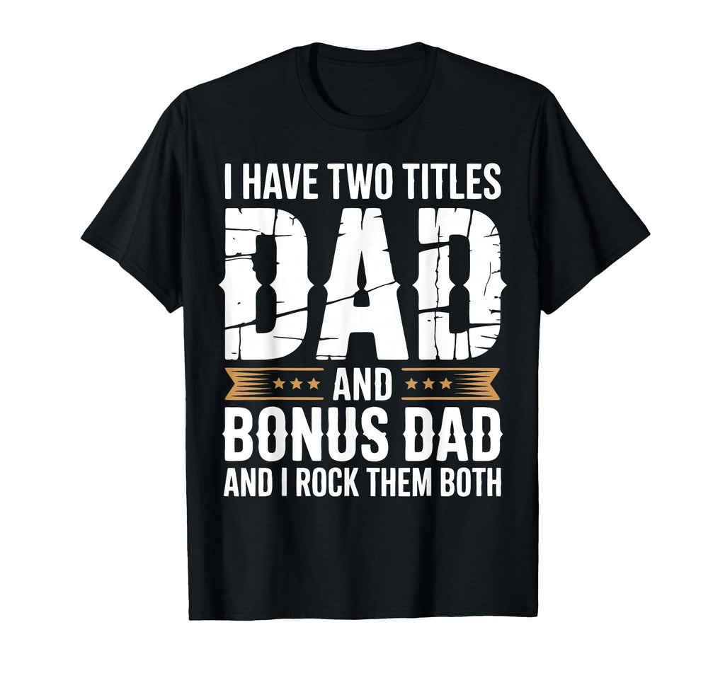 Bonus Dad Step Parent Stepfather T-Shirt - Casual Everyday Wear Unisex - T-Shirt, Sweatshirt, Hoodie