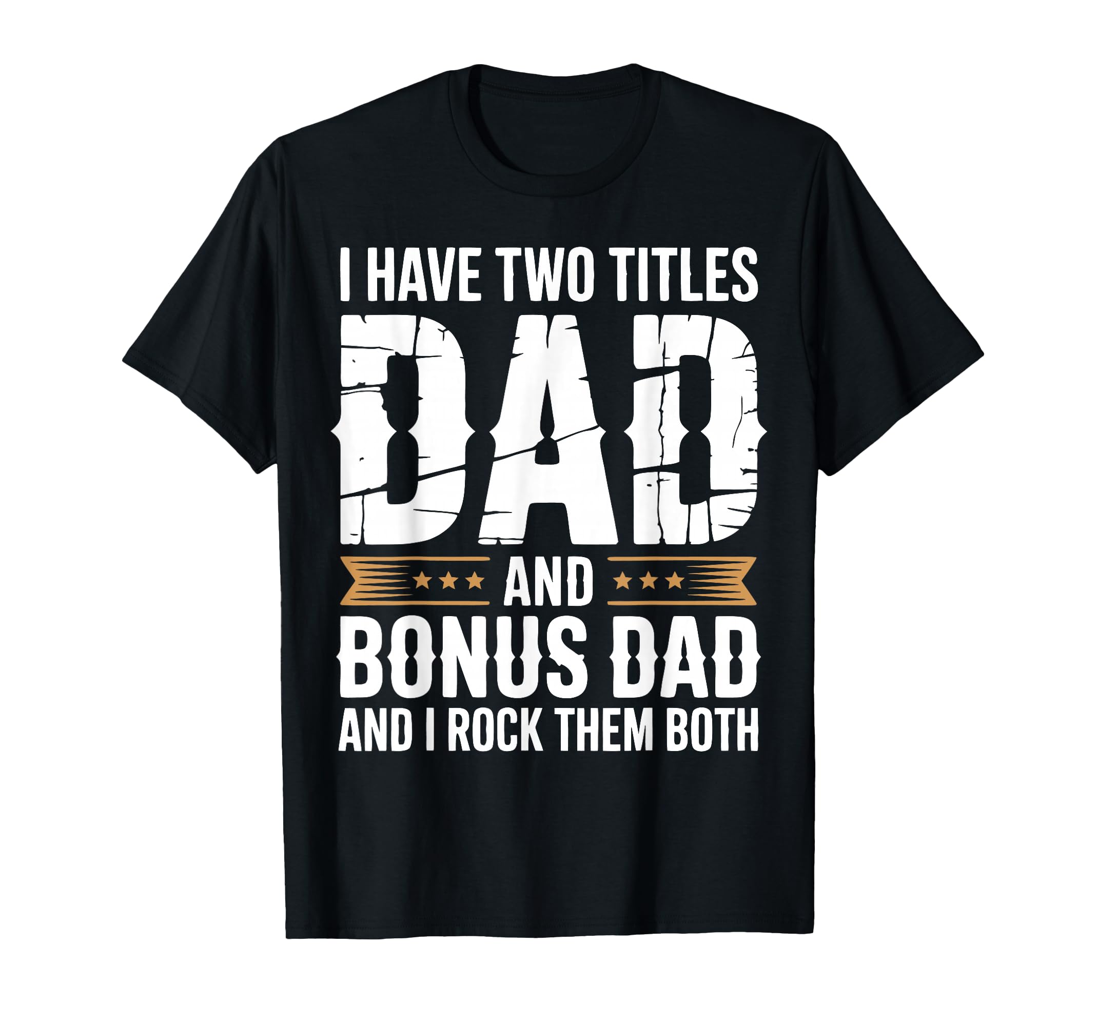 Bonus Dad Step Parent Stepfather T-Shirt - Casual Everyday Wear Unisex - T-Shirt, Sweatshirt, Hoodie