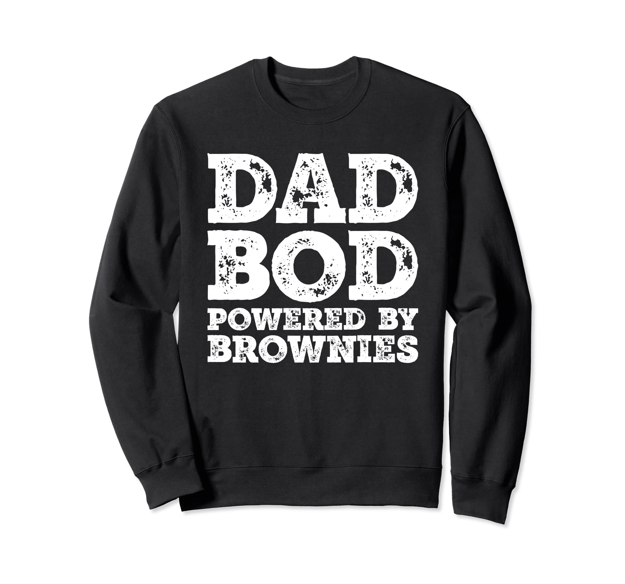 Dad Bod Powered Brownies Father Sweatshirt - Fun Novelty Design Men Women - T-Shirt, Sweatshirt, Hoodie