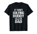 My Favorite Golfing Buddy Calls Me Dad T-Shirt - Graphic Print for Adults - T-Shirt, Sweatshirt, Hoodie