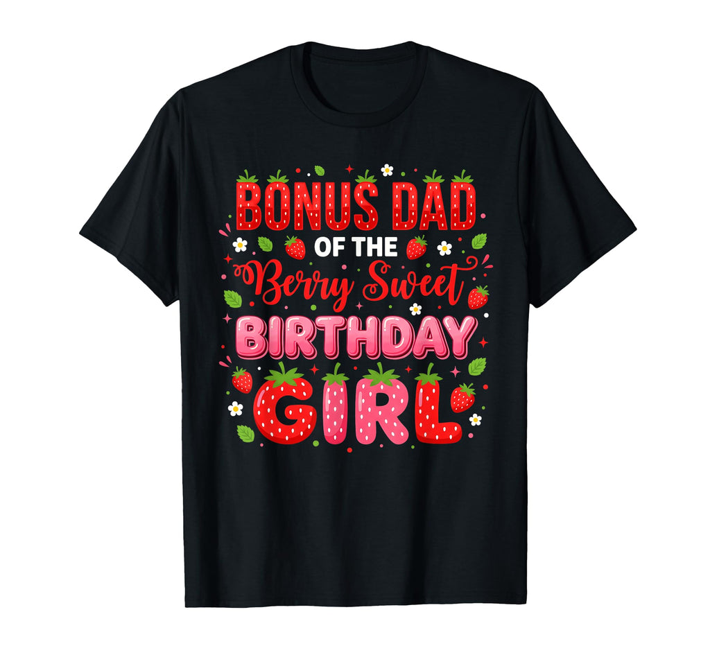 Bonus Dad Berry Sweet One 1St Birthday T-Shirt - Graphic Print Unisex - T-Shirt, Sweatshirt, Hoodie