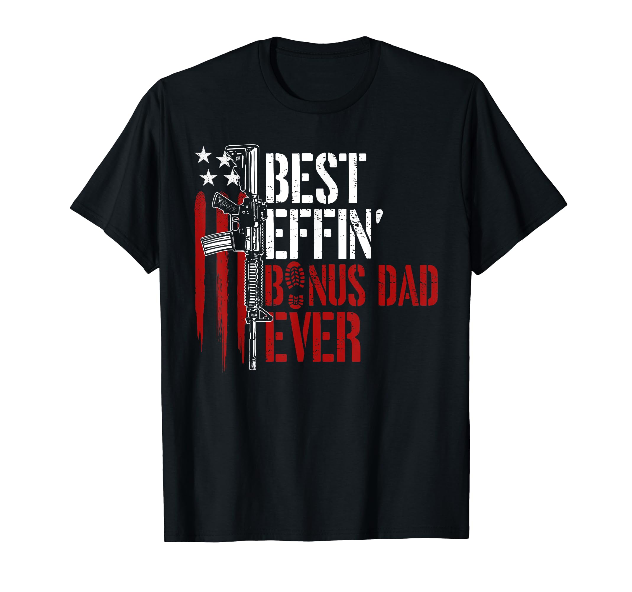 Best Effin Bonus Dad Ever Daddy Gun T-Shirt - Fun Novelty Design Men Women - T-Shirt, Sweatshirt, Hoodie