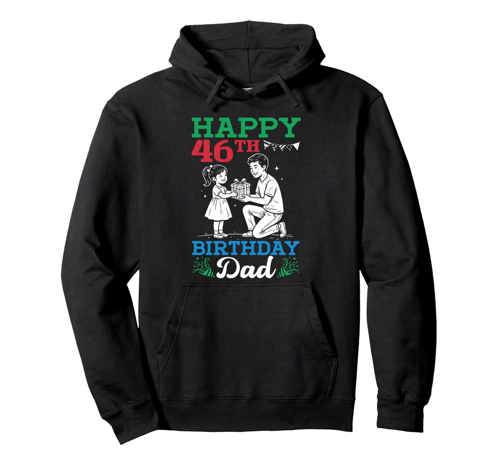 Happy 46Th Birthday Dad 46 Years Old Bday Hoodie - Minimalist Print Unisex - T-Shirt, Sweatshirt, Hoodie