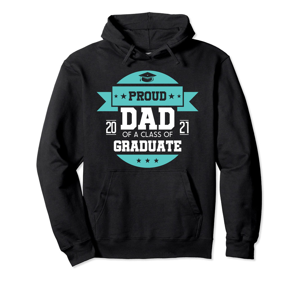 Graduation 2021 Tshirts Proud Dad 2021 Hoodie - Graphic Print Unisex - T-Shirt, Sweatshirt, Hoodie