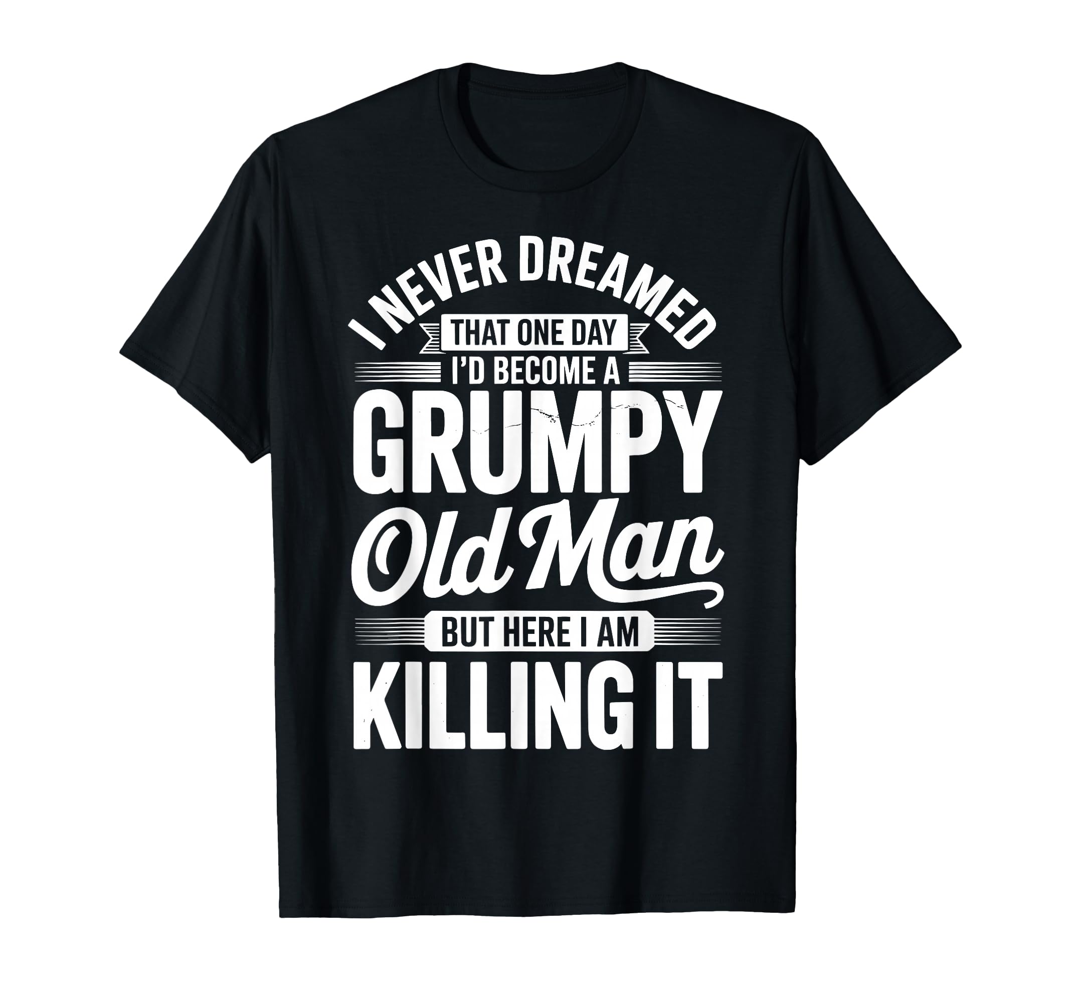 I Never Dreamed That Id Become T-Shirt - Minimalist Print for Adults - T-Shirt, Sweatshirt, Hoodie
