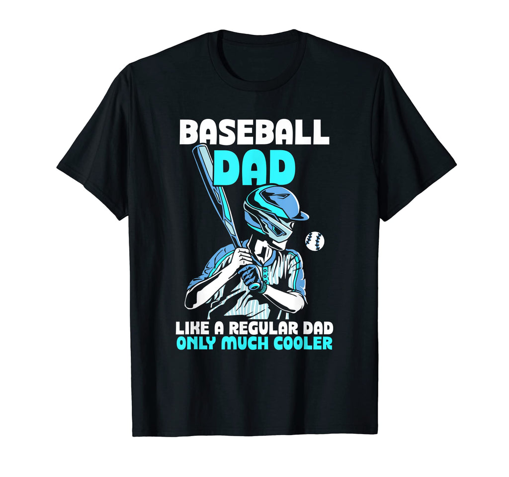 Baseball Dad Like Regular Dad Only Much T-Shirt - Novelty Apparel Unisex - T-Shirt, Sweatshirt, Hoodie