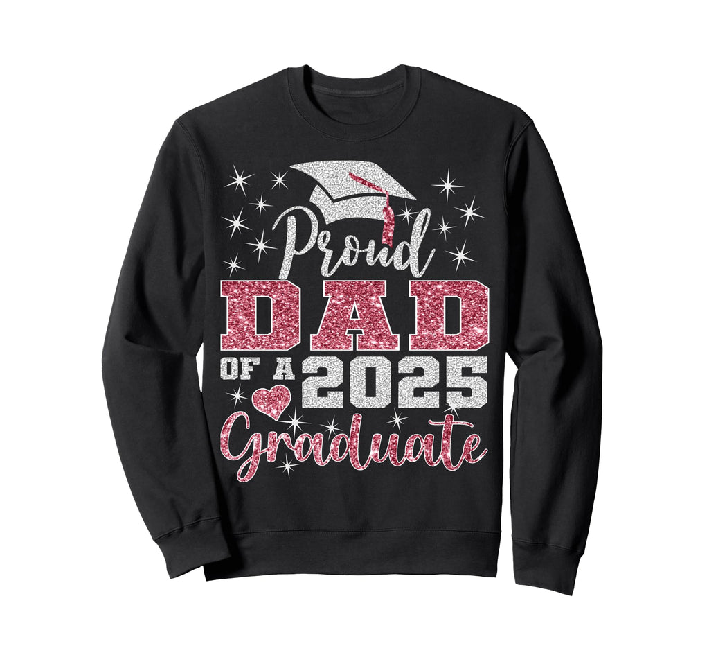 Super Proud Dad 2025 Graduate Sweatshirt - Custom Art Print Men Women - T-Shirt, Sweatshirt, Hoodie