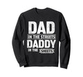 Dad Streets Daddy Sheets Fathers Day Sweatshirt - Unique Graphic for Adults - T-Shirt, Sweatshirt, Hoodie