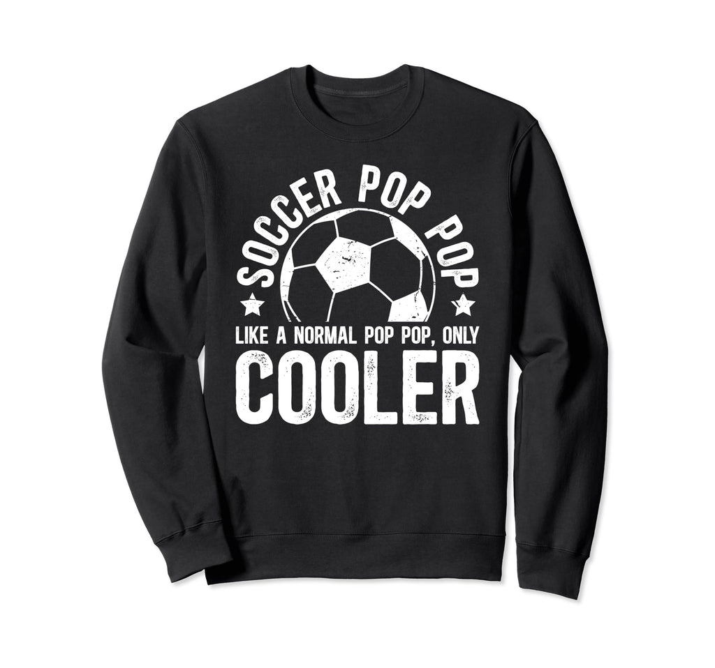 Soccer Pop Pop Soccer Player Pop Pop Sweatshirt - Unique Graphic Unisex - T-Shirt, Sweatshirt, Hoodie