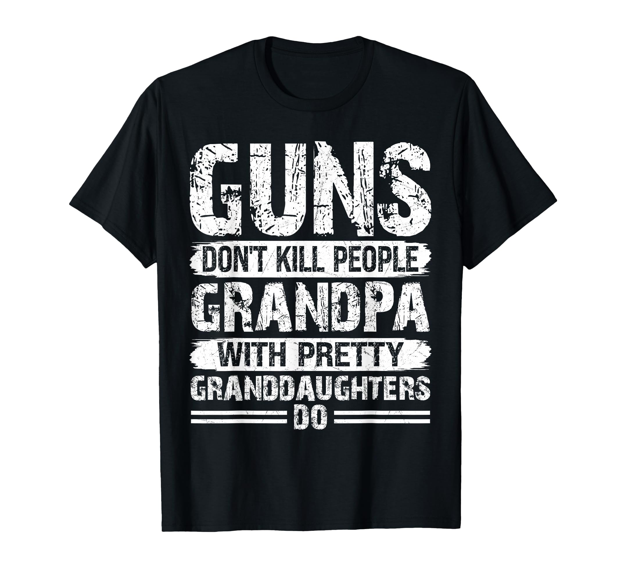 Guns Dont Kill People Grandpas Pretty T-Shirt - Novelty Apparel Men Women - T-Shirt, Sweatshirt, Hoodie