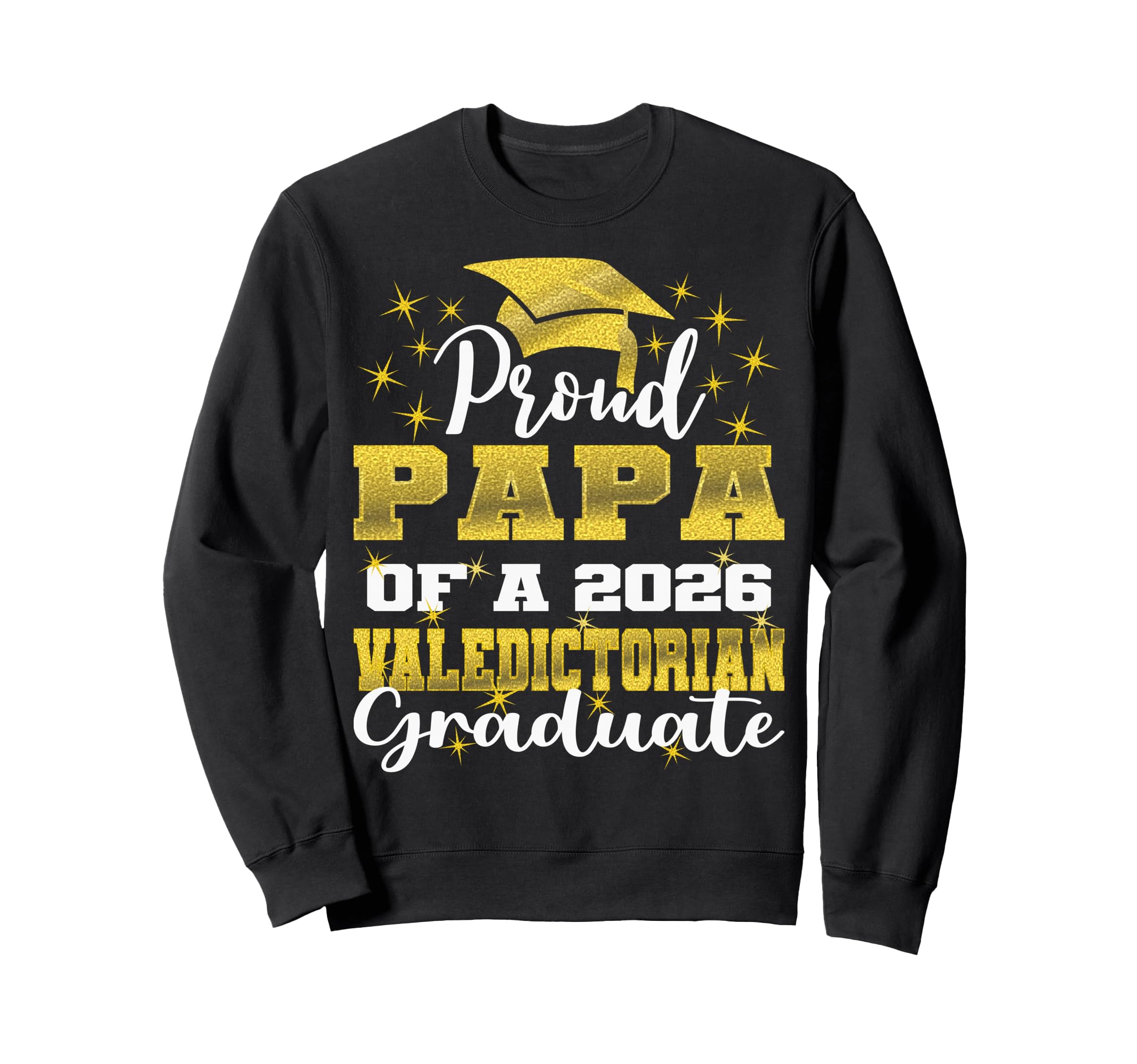 Proud Papa 2026 Valedictorian Sweatshirt - Streetwear Style Men Women - T-Shirt, Sweatshirt, Hoodie