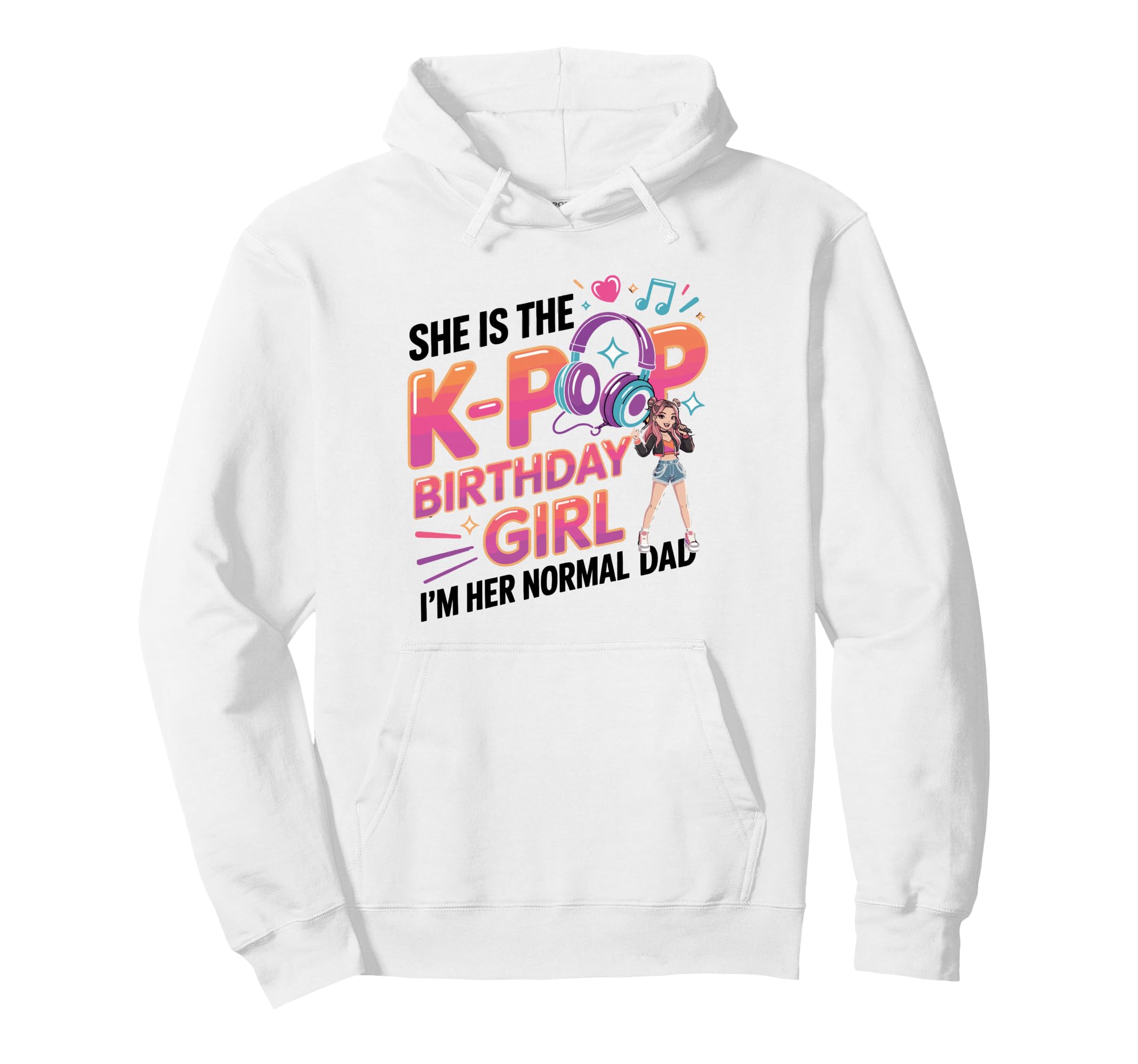 K Pop Birthday Outfit Korean Music Dad Kpop Hoodie - Trendy Graphic Unisex - T-Shirt, Sweatshirt, Hoodie