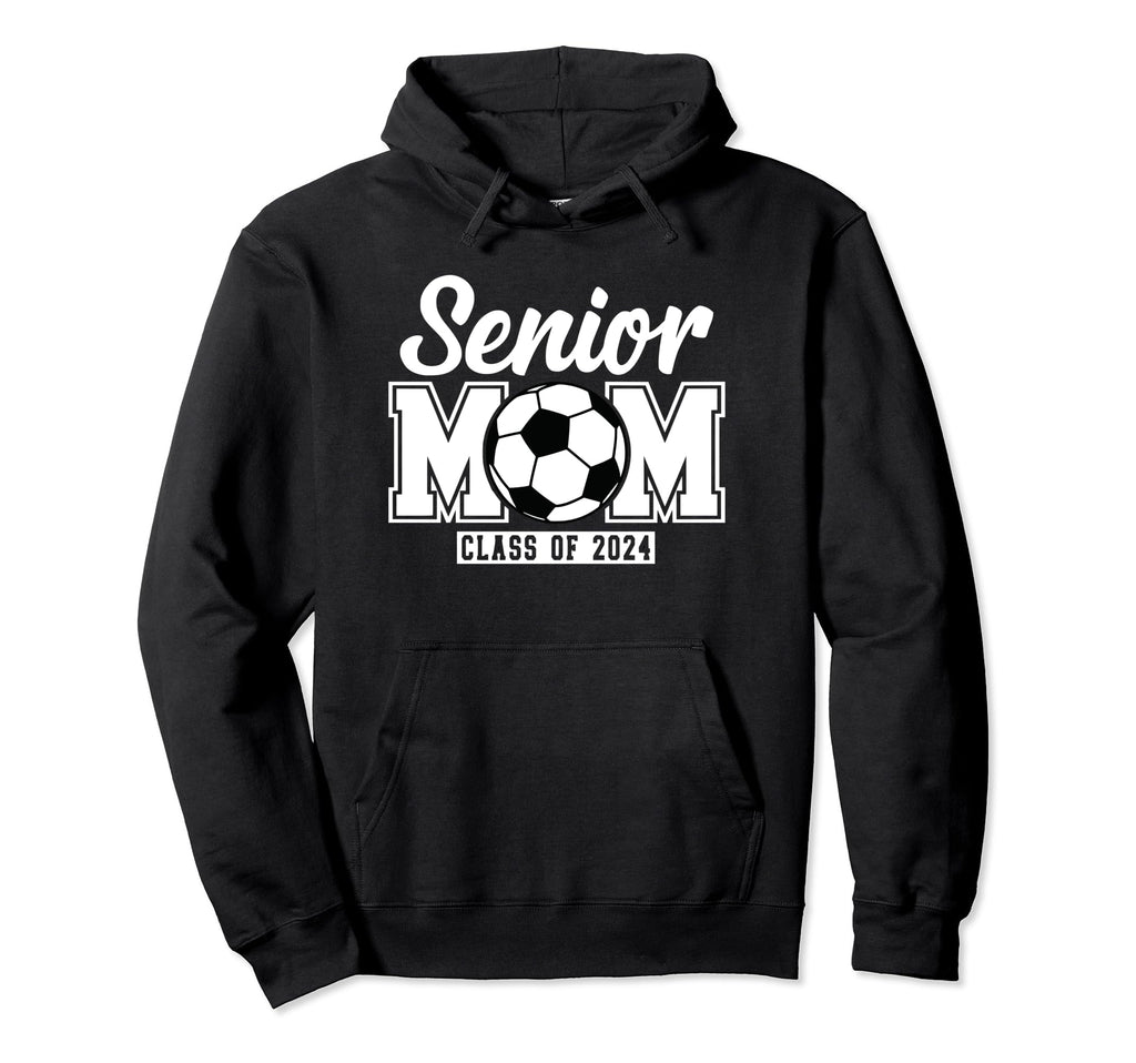 Senior Mom Class 2024 Soccer Proud Parents Hoodie - Trendy Graphic Unisex - T-Shirt, Sweatshirt, Hoodie