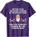 Better to Be Oldest in the Gym Motivational Workout - Adult & Kids T-Shirts, Sweatshirts & Hoodies apparel design preview 1