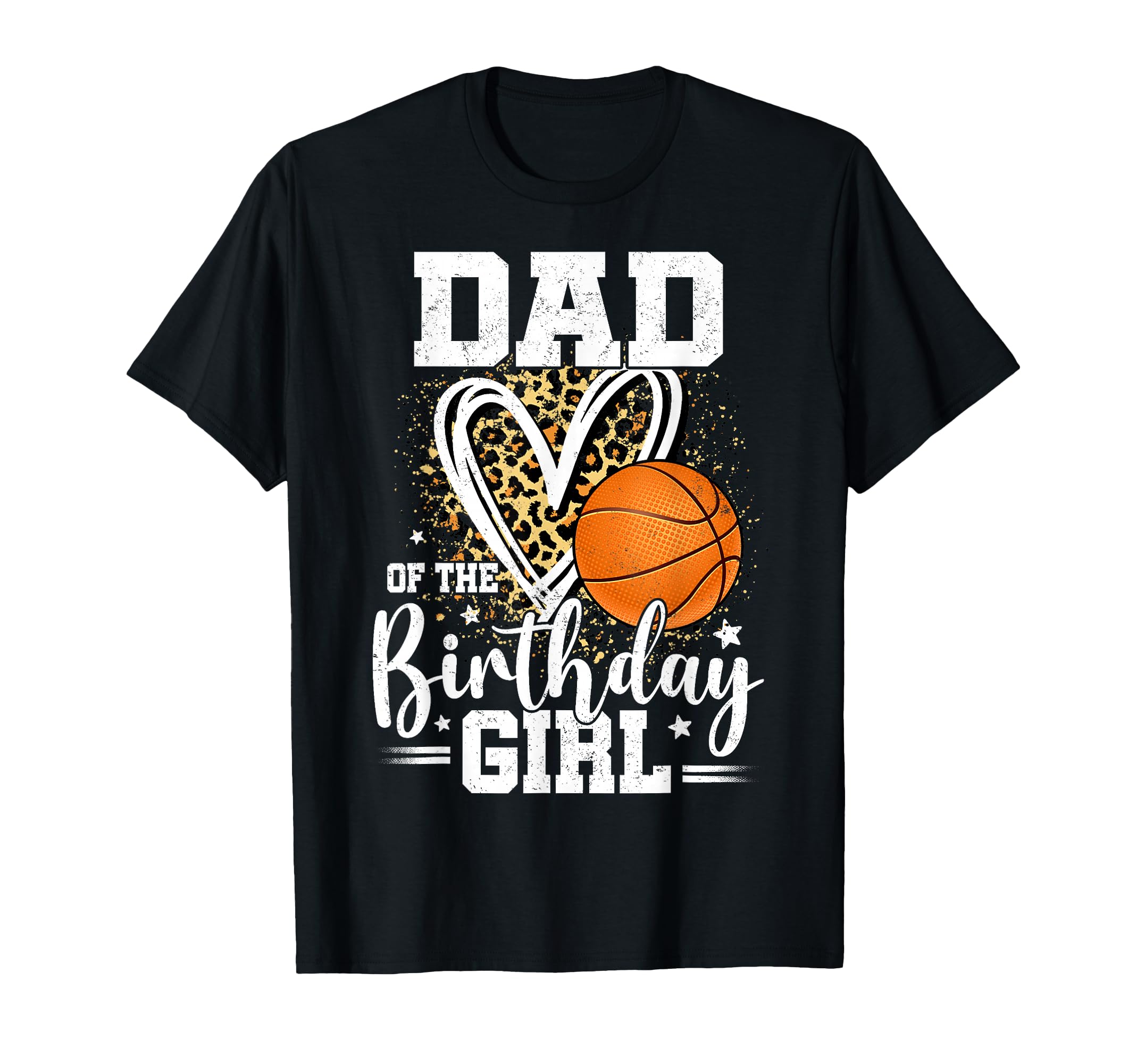 Dad Birthday Basketball Dad Leopard Heart T-Shirt - Novelty Apparel Unisex - T-Shirt, Sweatshirt, Hoodie