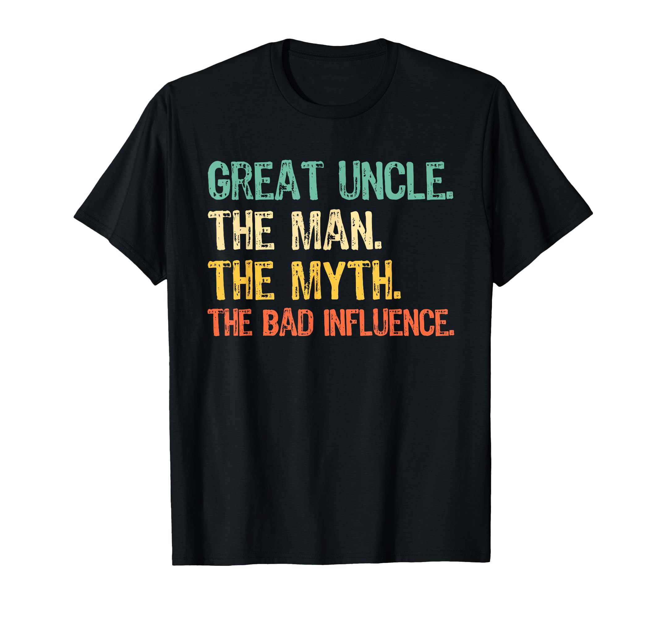 Great Uncle Myth Bad Influence Funny T-Shirt - Minimalist Print Men Women - T-Shirt, Sweatshirt, Hoodie