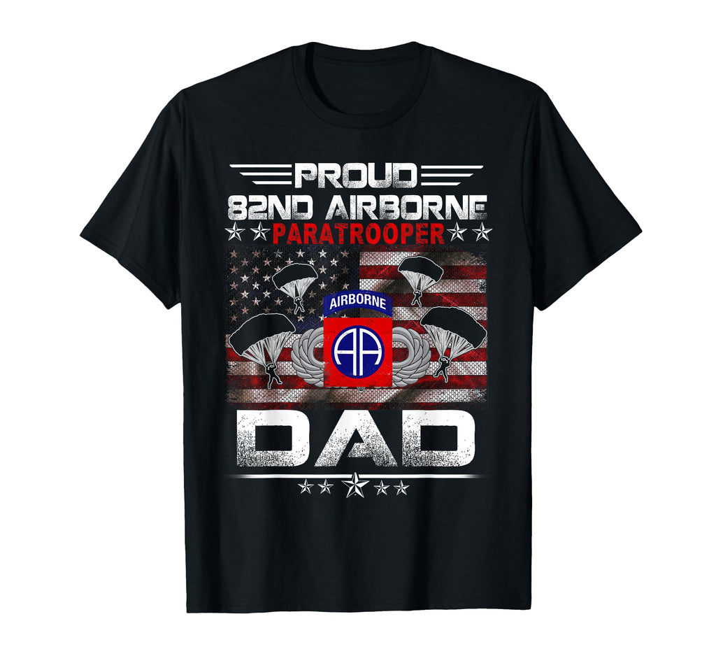 Proud 82Nd Airborne Paratrooper Dad Us T-Shirt - Unique Graphic Unisex - T-Shirt, Sweatshirt, Hoodie