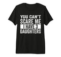 You Cant Scare Me I Have Three T-Shirt - Fun Novelty Design for Adults - T-Shirt, Sweatshirt, Hoodie