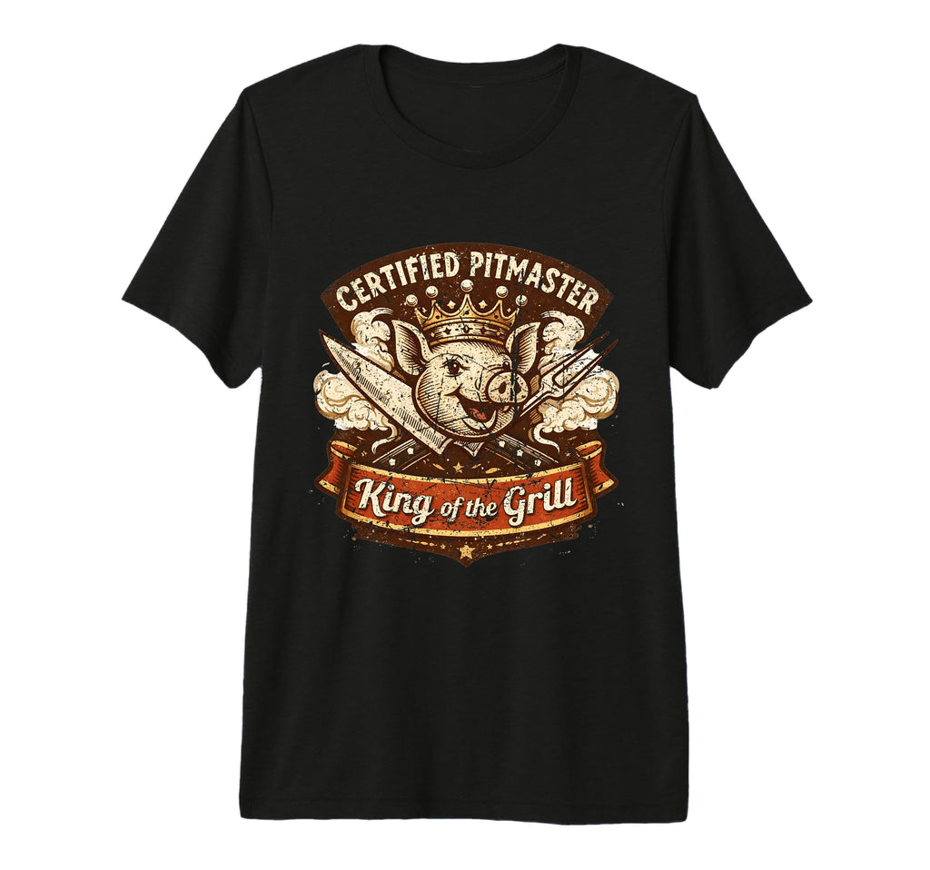 Certified Pitmaster Bbq Dad King T-Shirt - Fun Novelty Design Men Women - T-Shirt, Sweatshirt, Hoodie