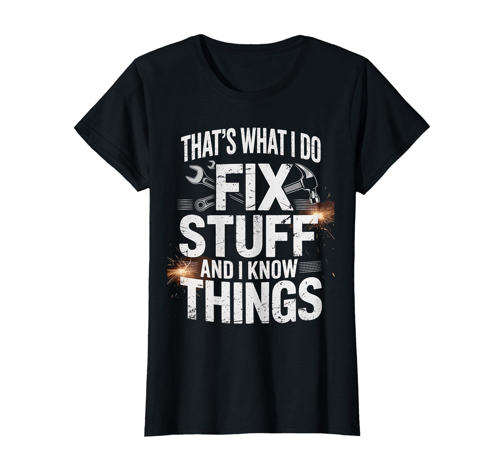 Thats What I Do I Fix Stuff And I T-Shirt - Aesthetic Graphic for Adults - T-Shirt, Sweatshirt, Hoodie
