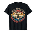 I Have Two Titles Dad And Papa Rock Them T-Shirt - Graphic Print Unisex - T-Shirt, Sweatshirt, Hoodie