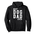 Mens Best Dog Dad Ever Dog Lovers Hoodie - Novelty Apparel for Adults - T-Shirt, Sweatshirt, Hoodie