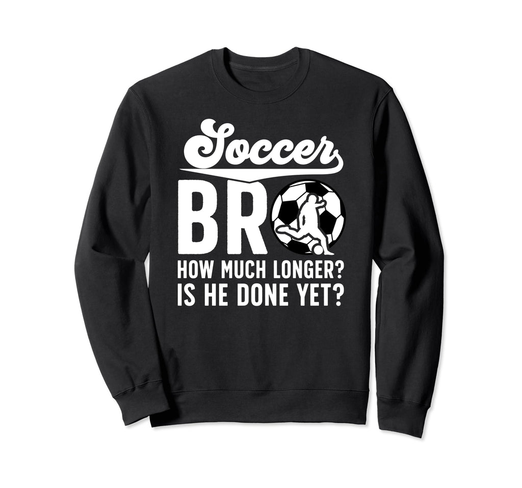 Funny Soccer Brother Soccer Players Sweatshirt - Graphic Print Men Women - T-Shirt, Sweatshirt, Hoodie