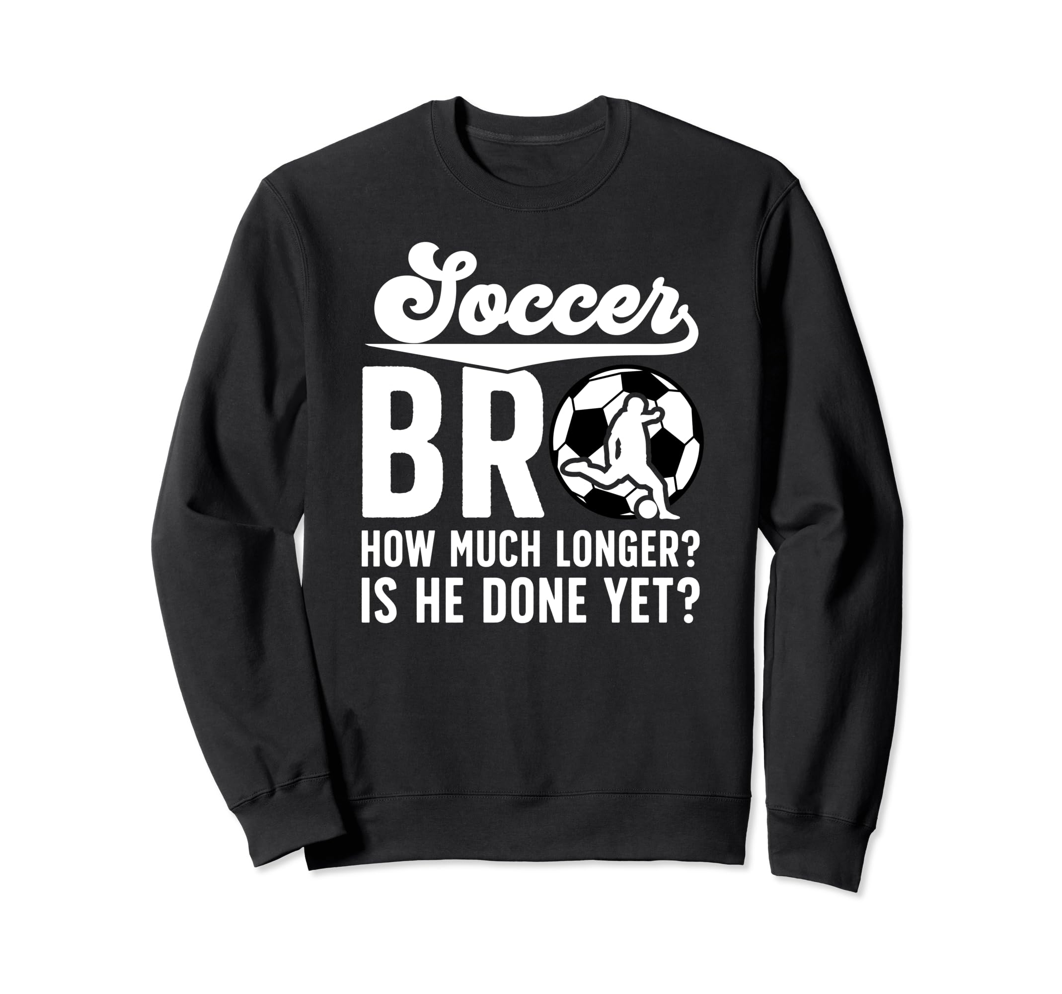 Funny Soccer Brother Soccer Players Sweatshirt - Graphic Print Men Women - T-Shirt, Sweatshirt, Hoodie