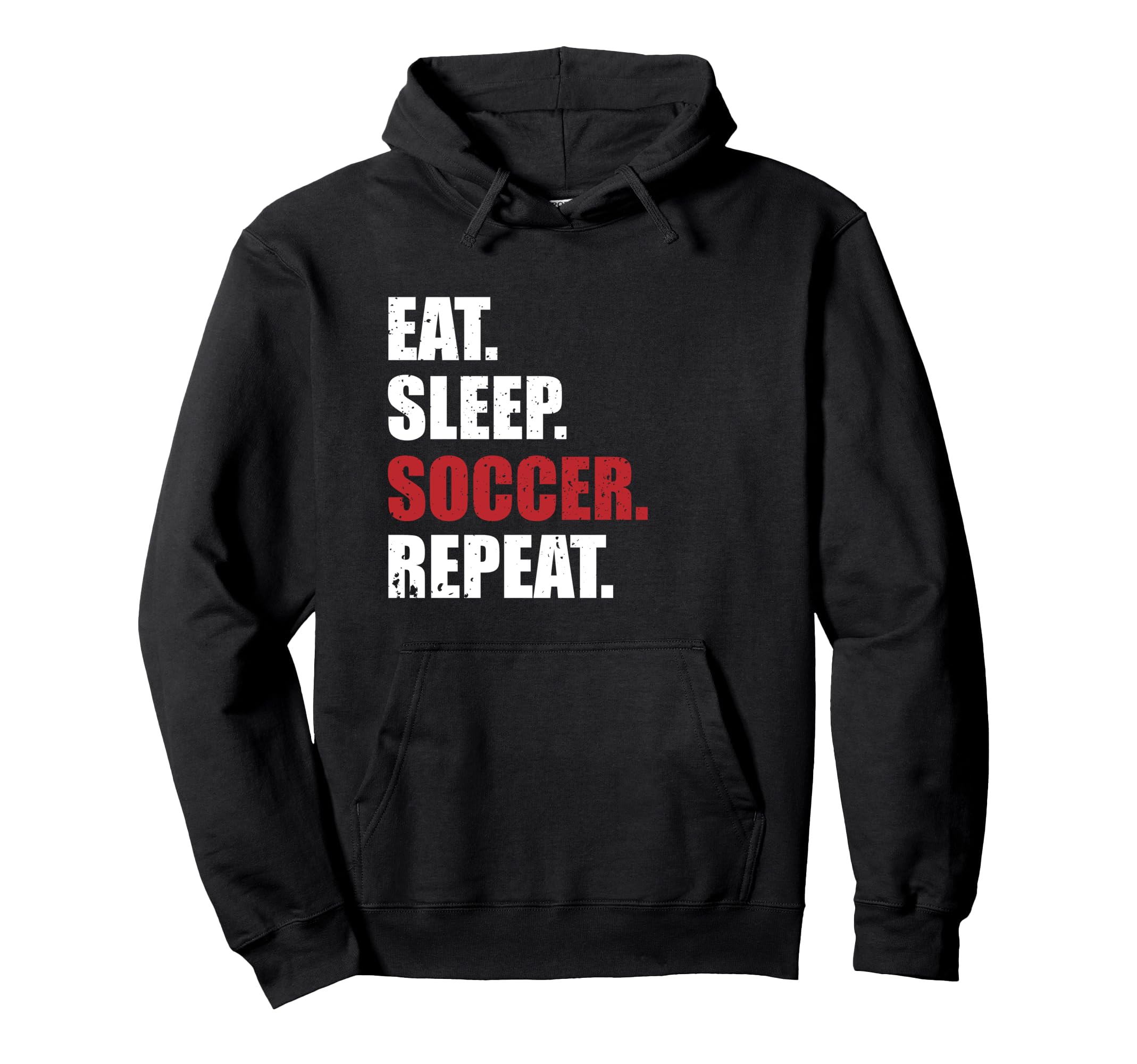 Eat Sleep Soccer Repeat Hoodie - Fun Novelty Design for Adults - T-Shirt, Sweatshirt, Hoodie