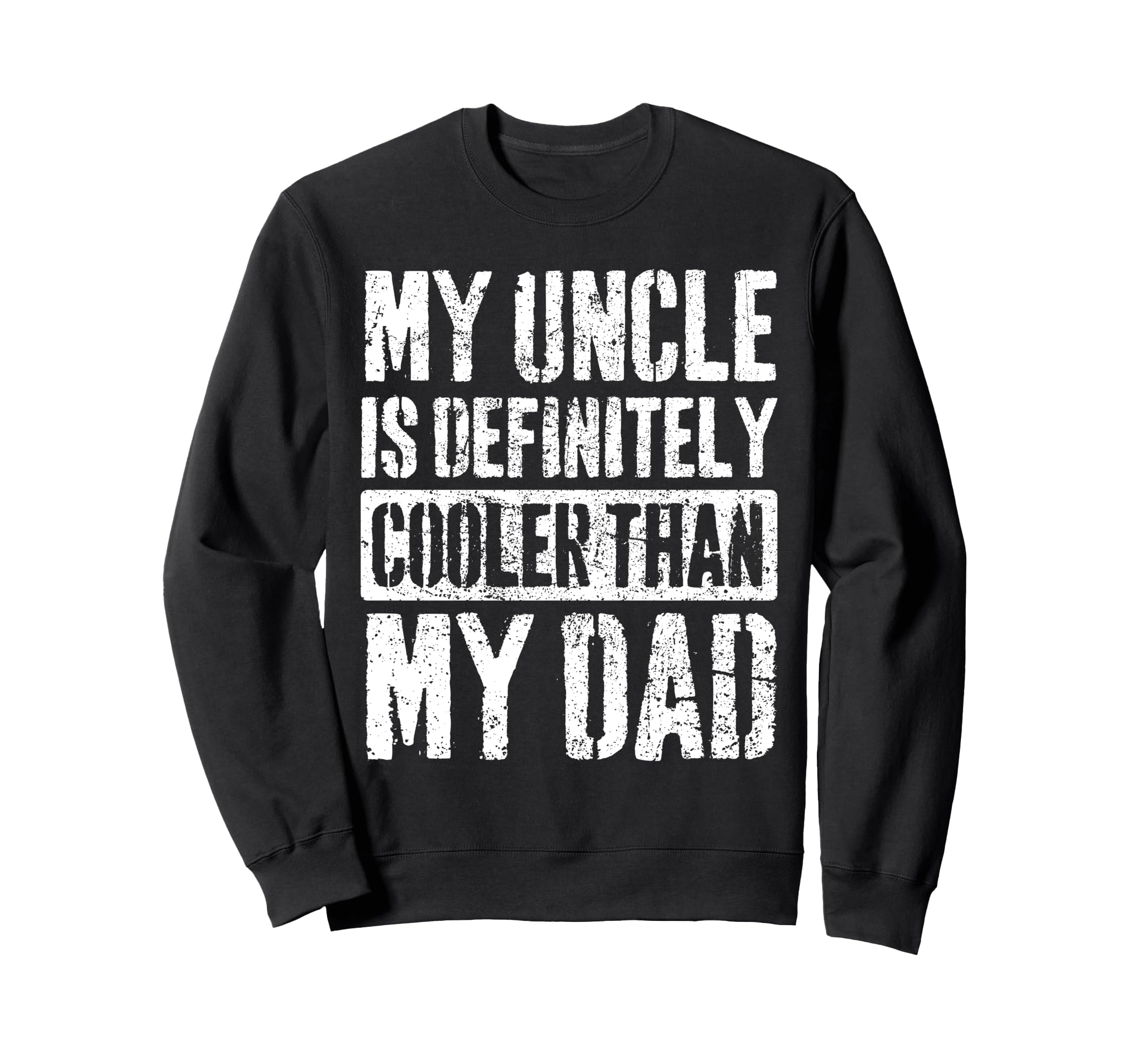 My Uncle Is Definitely Cooler Than Sweatshirt - Fun Novelty Design Unisex - T-Shirt, Sweatshirt, Hoodie