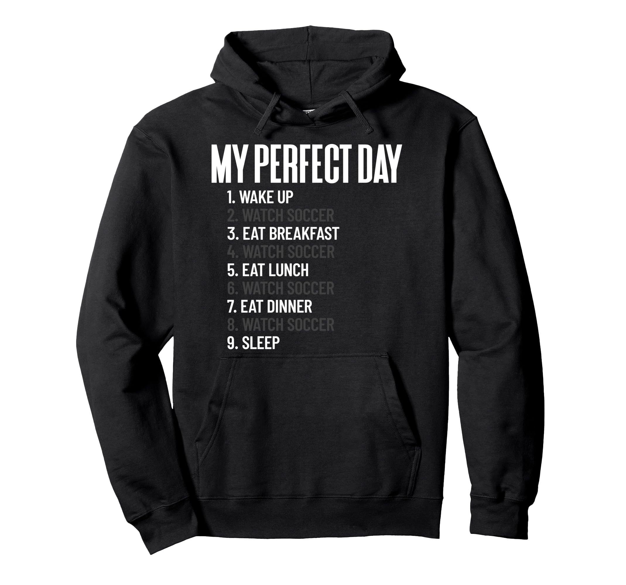 My Day Watch Soccer All Day Hoodie - Fun Novelty Design for Adults - T-Shirt, Sweatshirt, Hoodie