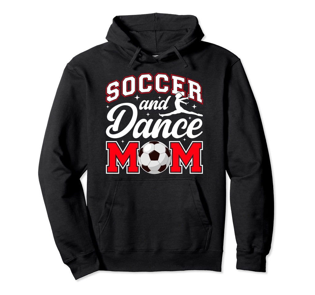 Soccer And Dance Mom Proud Dancer Soccer Hoodie - Graphic Print for Adults - T-Shirt, Sweatshirt, Hoodie