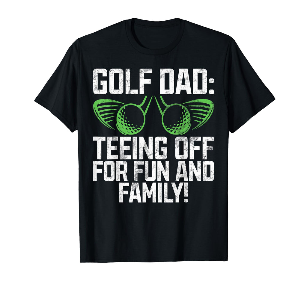 Teeing Off Fun And Family Golf Dad T-Shirt - Unique Graphic for Adults - T-Shirt, Sweatshirt, Hoodie