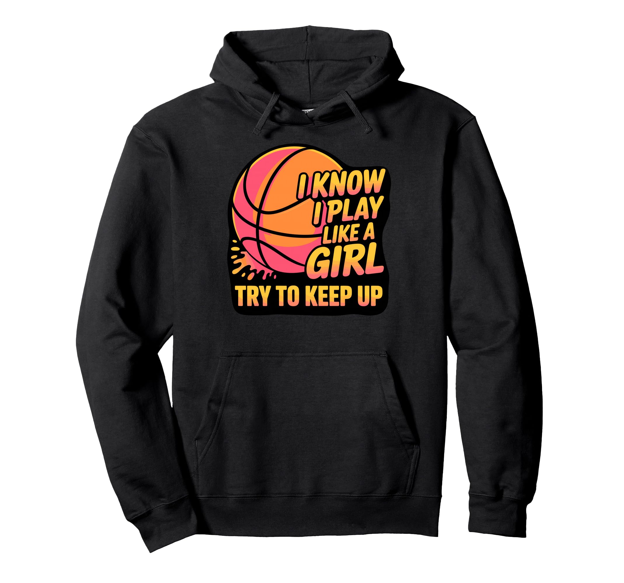 I Know I Play Like Try To Keep Up Hoodie - Fun Novelty Design for Adults - T-Shirt, Sweatshirt, Hoodie