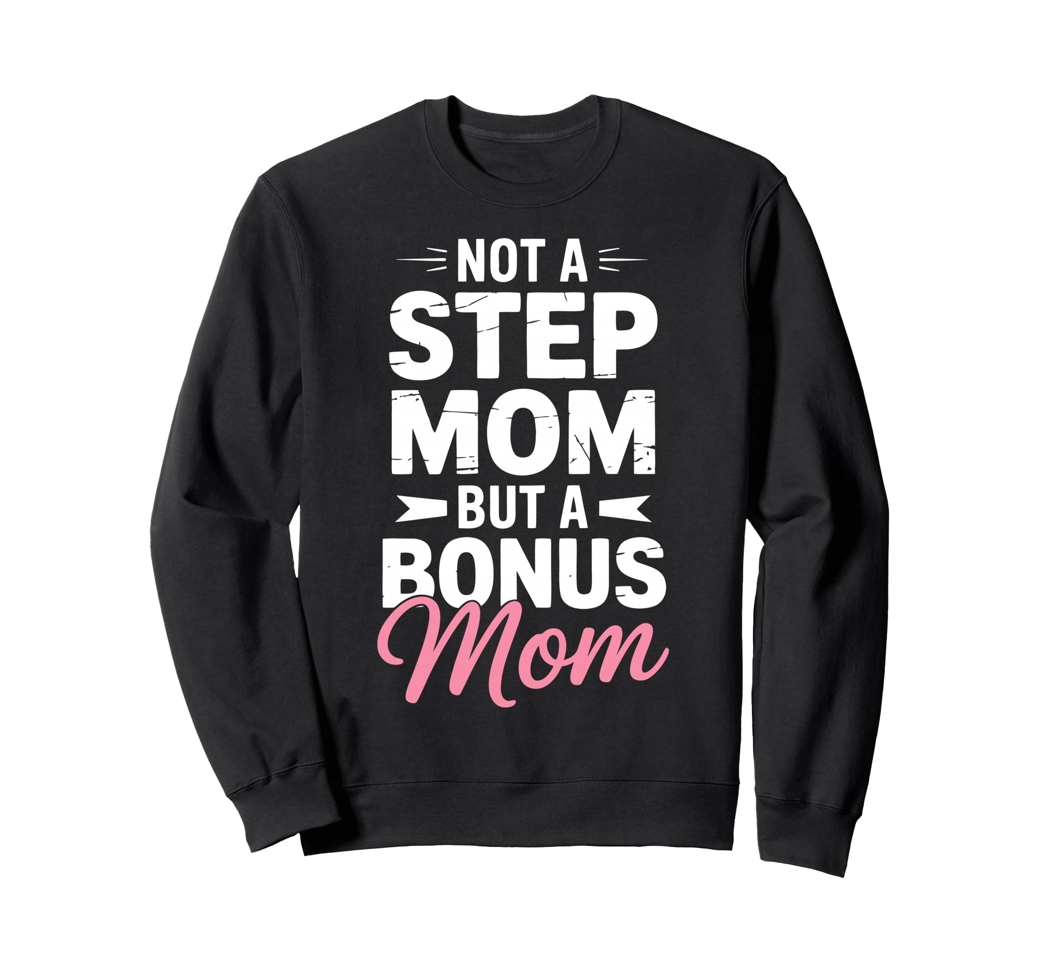 Bonus Mom Step Parent Family Sweatshirt - Fun Novelty Design for Adults - T-Shirt, Sweatshirt, Hoodie