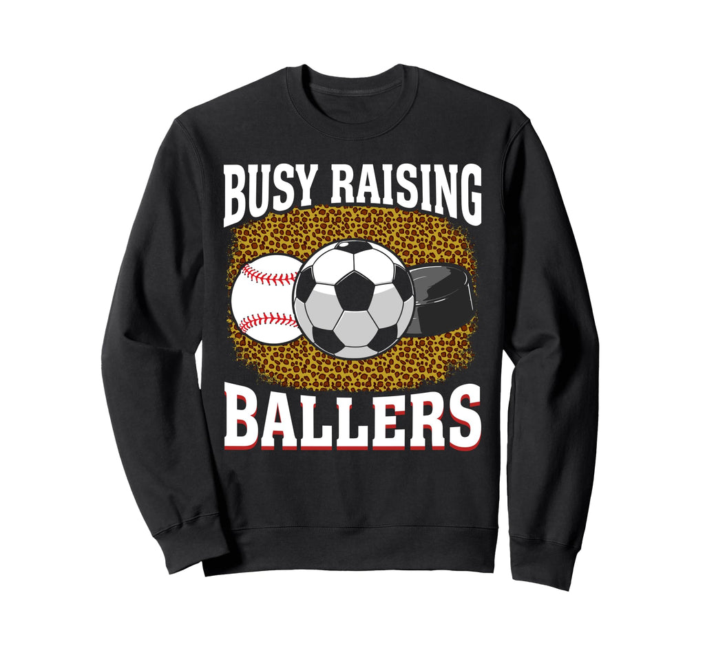 Busy Raising Ballers Baseball Soccer Sweatshirt - Unique Graphic Men Women - T-Shirt, Sweatshirt, Hoodie