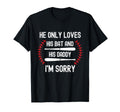 He Only Loves His Bat And Daddy T-Shirt - Fun Novelty Design for Adults - T-Shirt, Sweatshirt, Hoodie