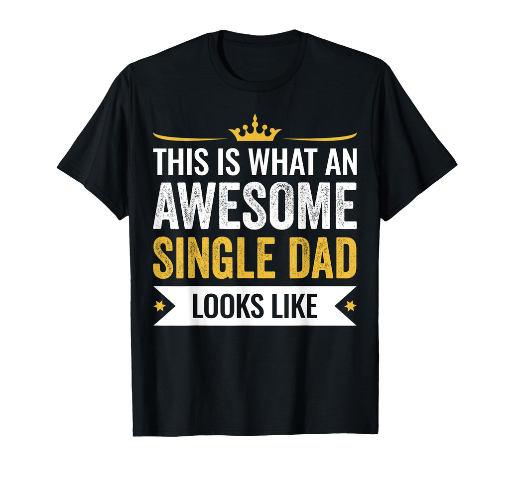 This Is Awesome Single Dad Looks Like T-Shirt - Aesthetic Graphic Unisex - T-Shirt, Sweatshirt, Hoodie
