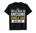 This Is Awesome Single Dad Looks Like T-Shirt - Aesthetic Graphic Unisex - T-Shirt, Sweatshirt, Hoodie