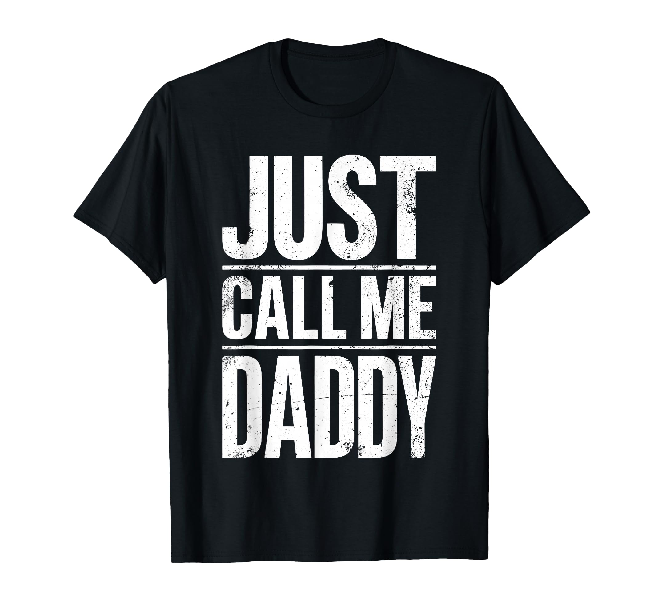 Just Call Me Daddy Fathers Day T-Shirt - Custom Art Print Unisex - T-Shirt, Sweatshirt, Hoodie