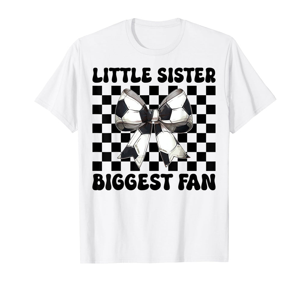 Little Sister Biggest Fan Soccer T-Shirt - Unique Graphic for Adults - T-Shirt, Sweatshirt, Hoodie