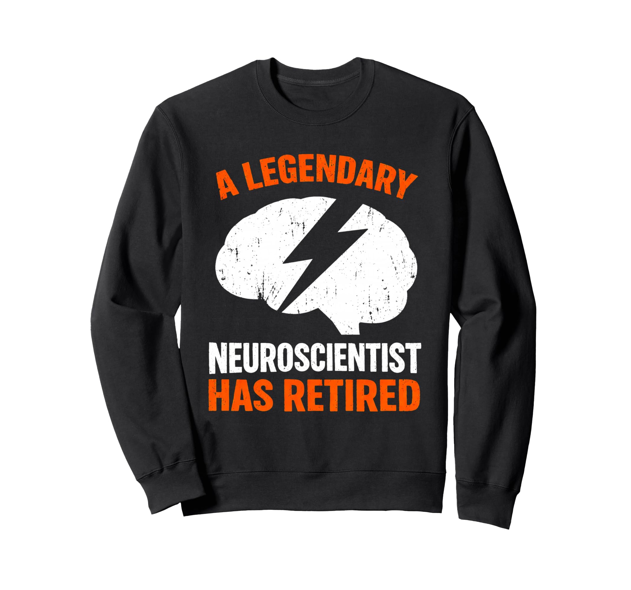 Legendary Neuroscientist Has Sweatshirt - Minimalist Print for Adults - T-Shirt, Sweatshirt, Hoodie