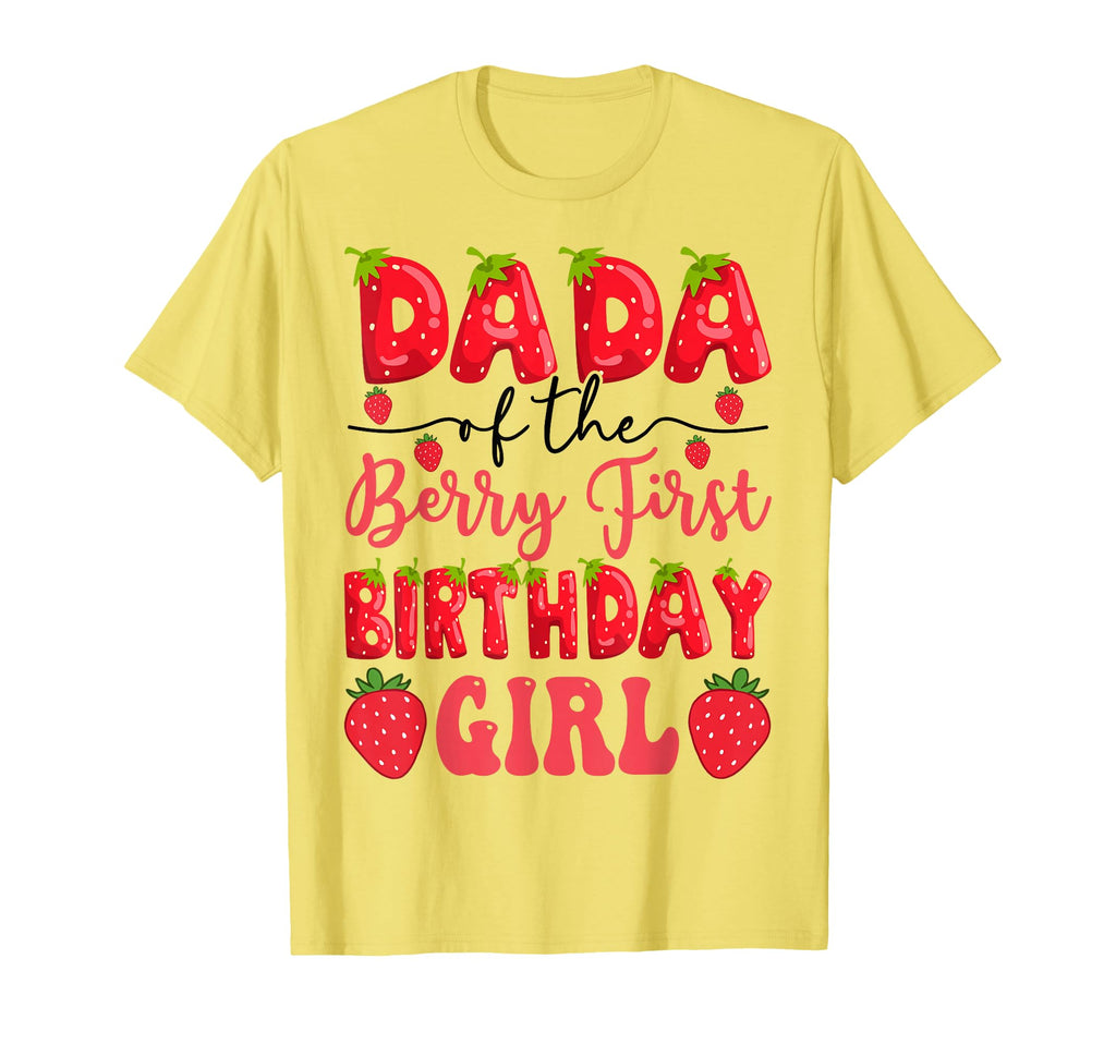 Dada Berry First Birthday Strawberry Lover T-Shirt - Novelty Apparel Unisex - T-Shirt, Sweatshirt, Hoodie
