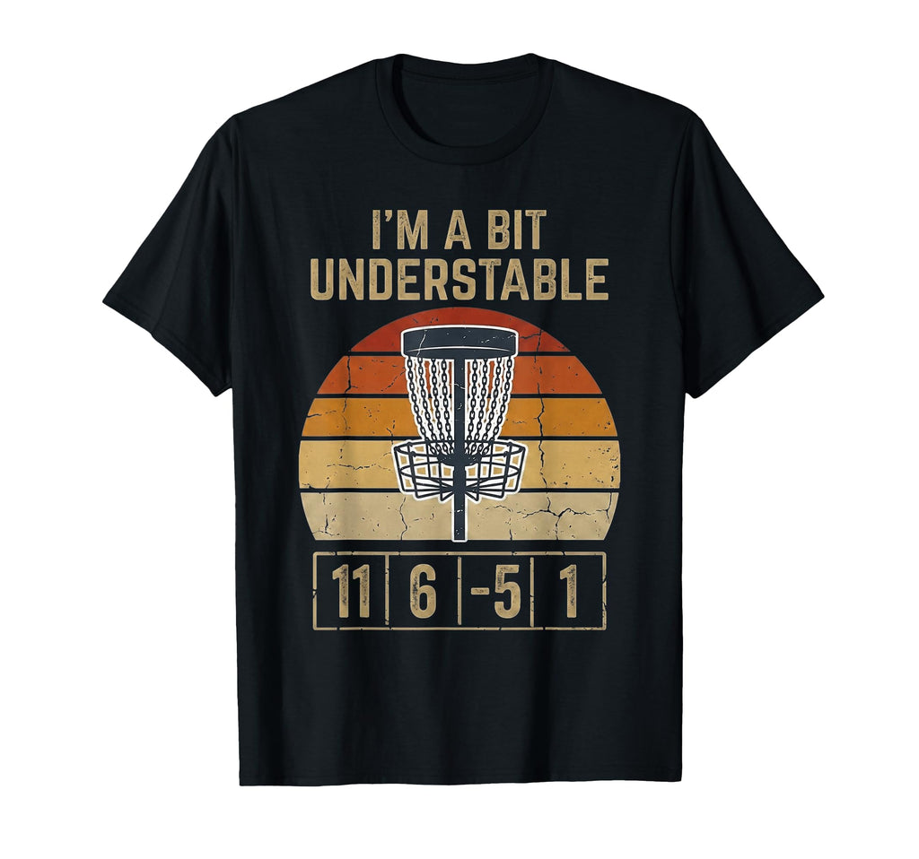 Funny Disc Golf Dad Understable Player T-Shirt - Novelty Apparel Unisex - T-Shirt, Sweatshirt, Hoodie