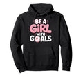 Be Goals Soccer Football Player Game Day Hoodie - Graphic Print Men Women - T-Shirt, Sweatshirt, Hoodie