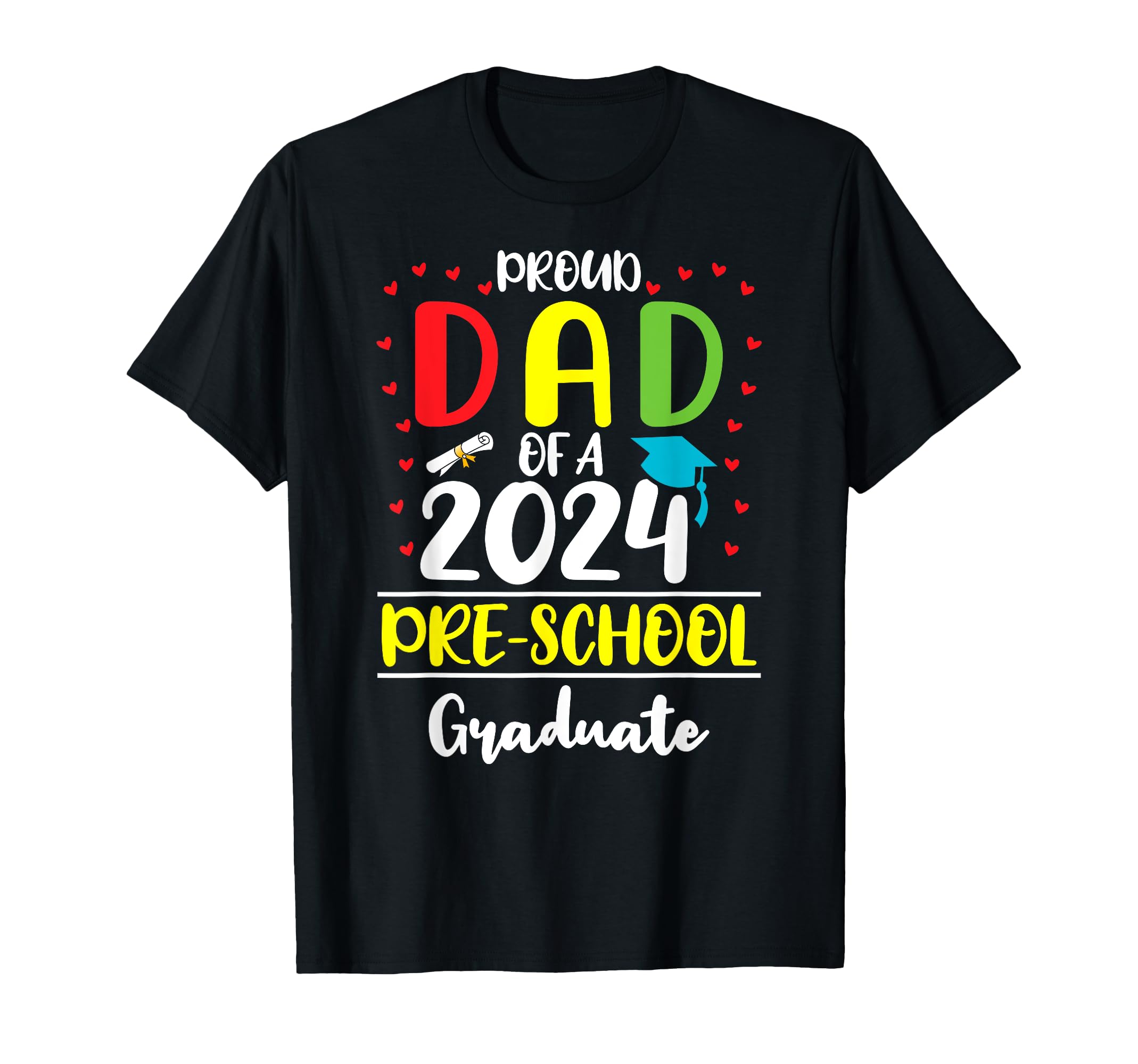 Funny Proud Dad Class 2024 Pre T-Shirt - Custom Art Print for Adults - T-Shirt, Sweatshirt, Hoodie