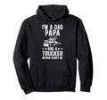 Im Dad Papa And Trucker Papa Truck Hoodie - Graphic Print for Adults - T-Shirt, Sweatshirt, Hoodie